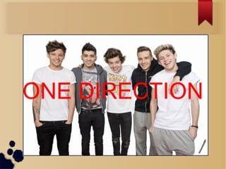 ONE DIRECTION 
 