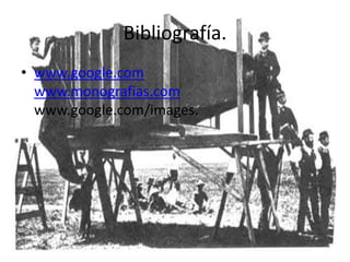 Bibliografía.
• www.google.com
  www.monografias.com
  www.google.com/images.
 