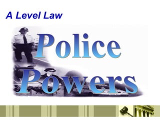 A Level Law Police Powers 