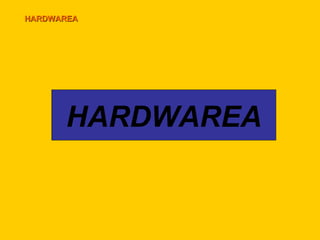 HARDWAREA HARDWAREA 