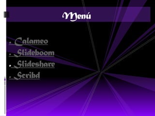 Menú

. Calameo
. Slideboom
. Slideshare
. Scribd
 