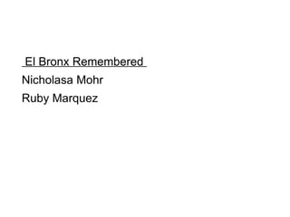 Tittle page  El Bronx Remembered  Nicholasa Mohr  Ruby Marquez 