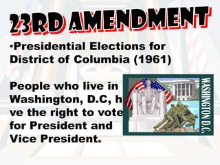 24th AmendmentPoll Tax (1964)No citizen may be made to pay a tax in order to vote for President, Vice President, senator, or representative.X