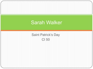 Saint Patrick’s Day CI 50 Sarah Walker 
