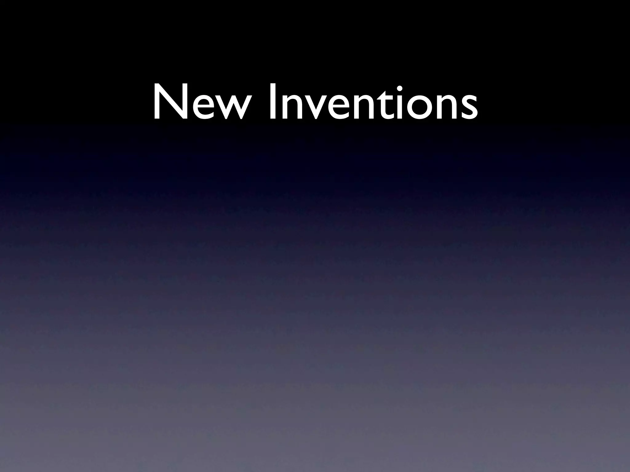 New Inventions
 