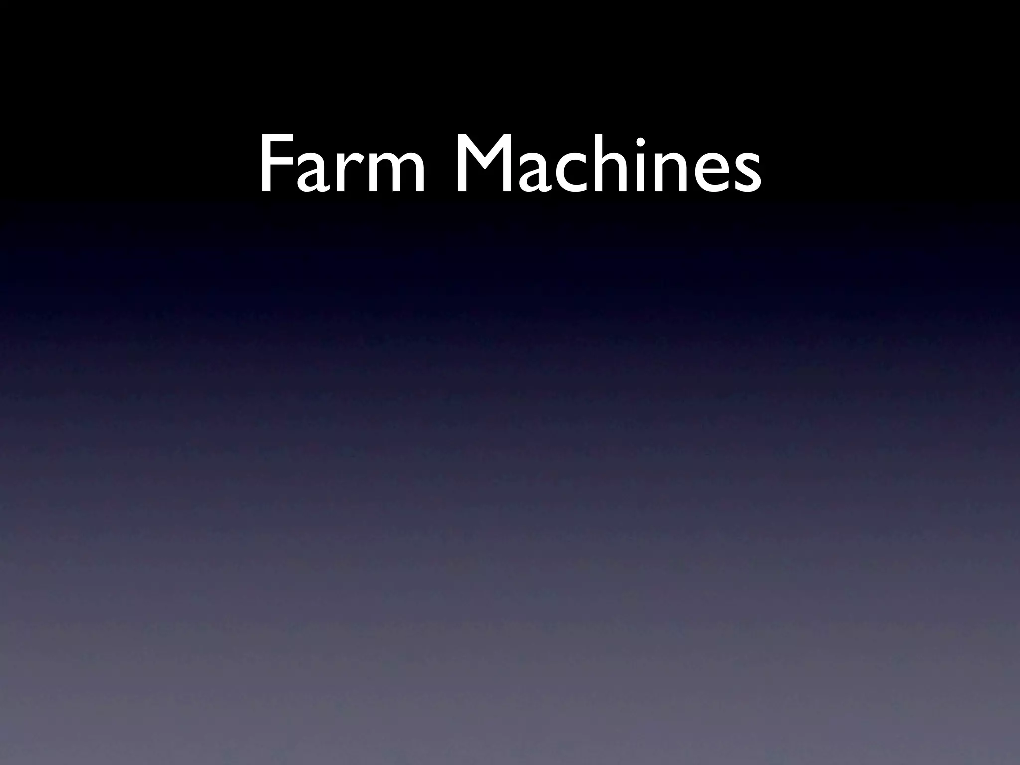 Farm Machines
 