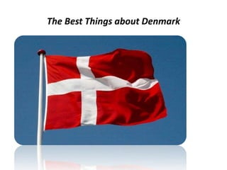 The Best Things about Denmark
 