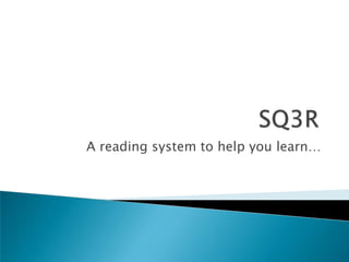 A reading system to help you learn…
 