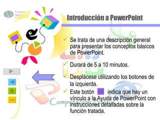 Introducción a PowerPoint ,[object Object],[object Object],[object Object],[object Object]