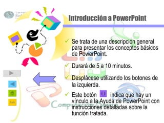 Introducción a PowerPoint ,[object Object],[object Object],[object Object],[object Object]