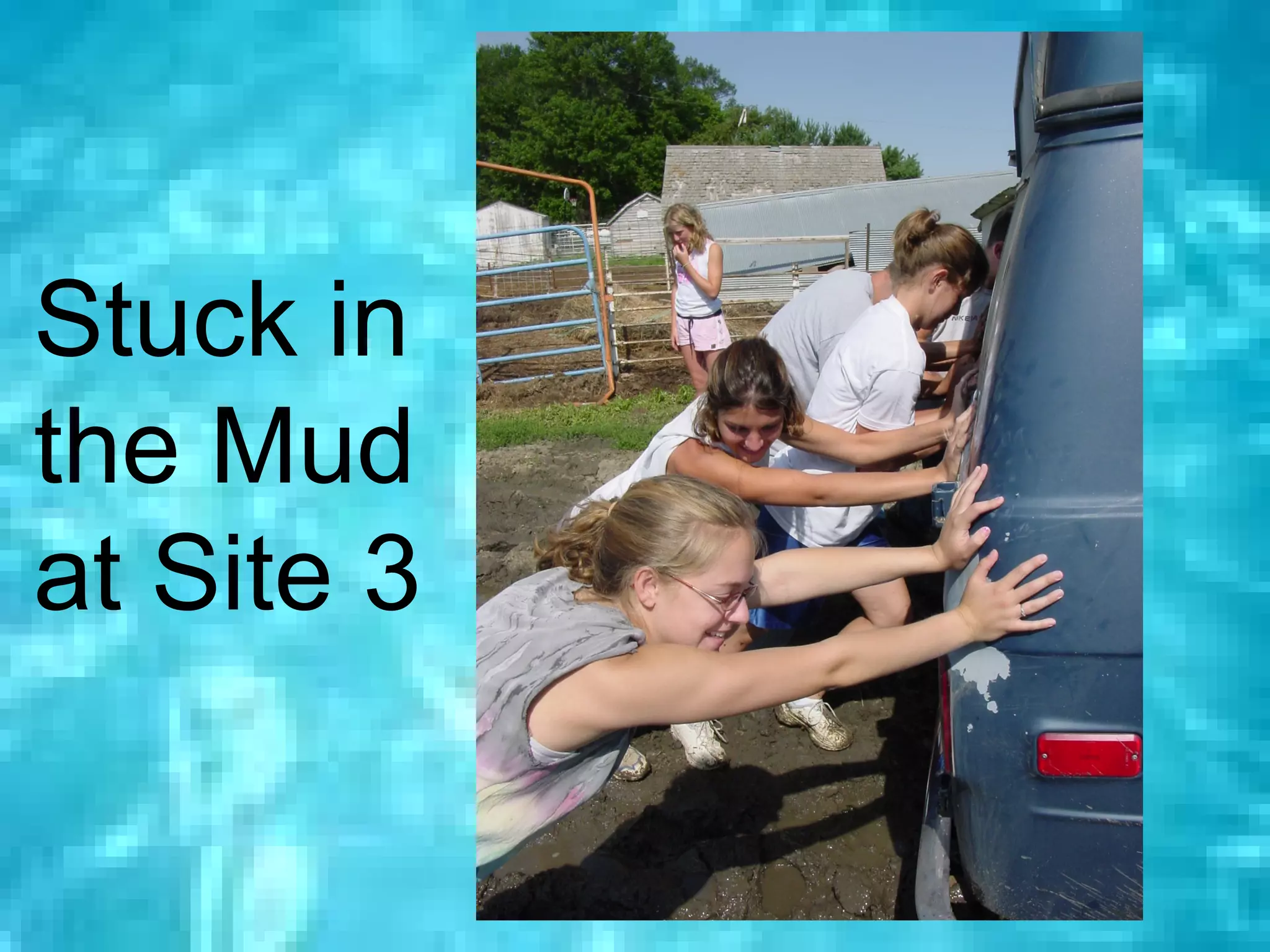 Stuck in
the Mud
at Site 3

            68
 