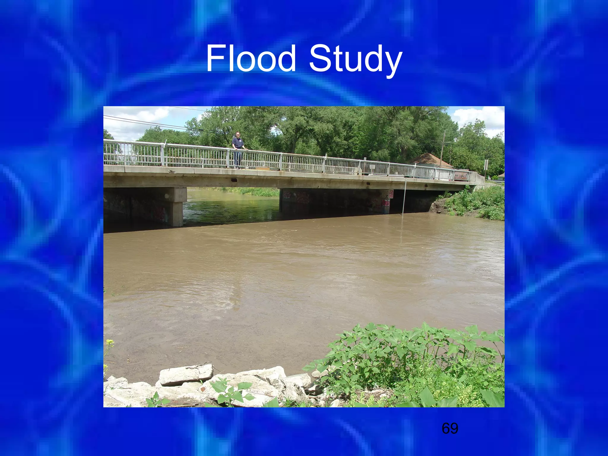 Flood Study




              69
 