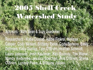 2005 Shell Creek
Watershed Study




             1
 
