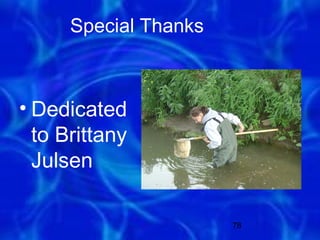 Special Thanks



• Dedicated
  to Brittany
  Julsen

                       78
 