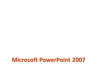 Microsoft PowerPoint 2007
 