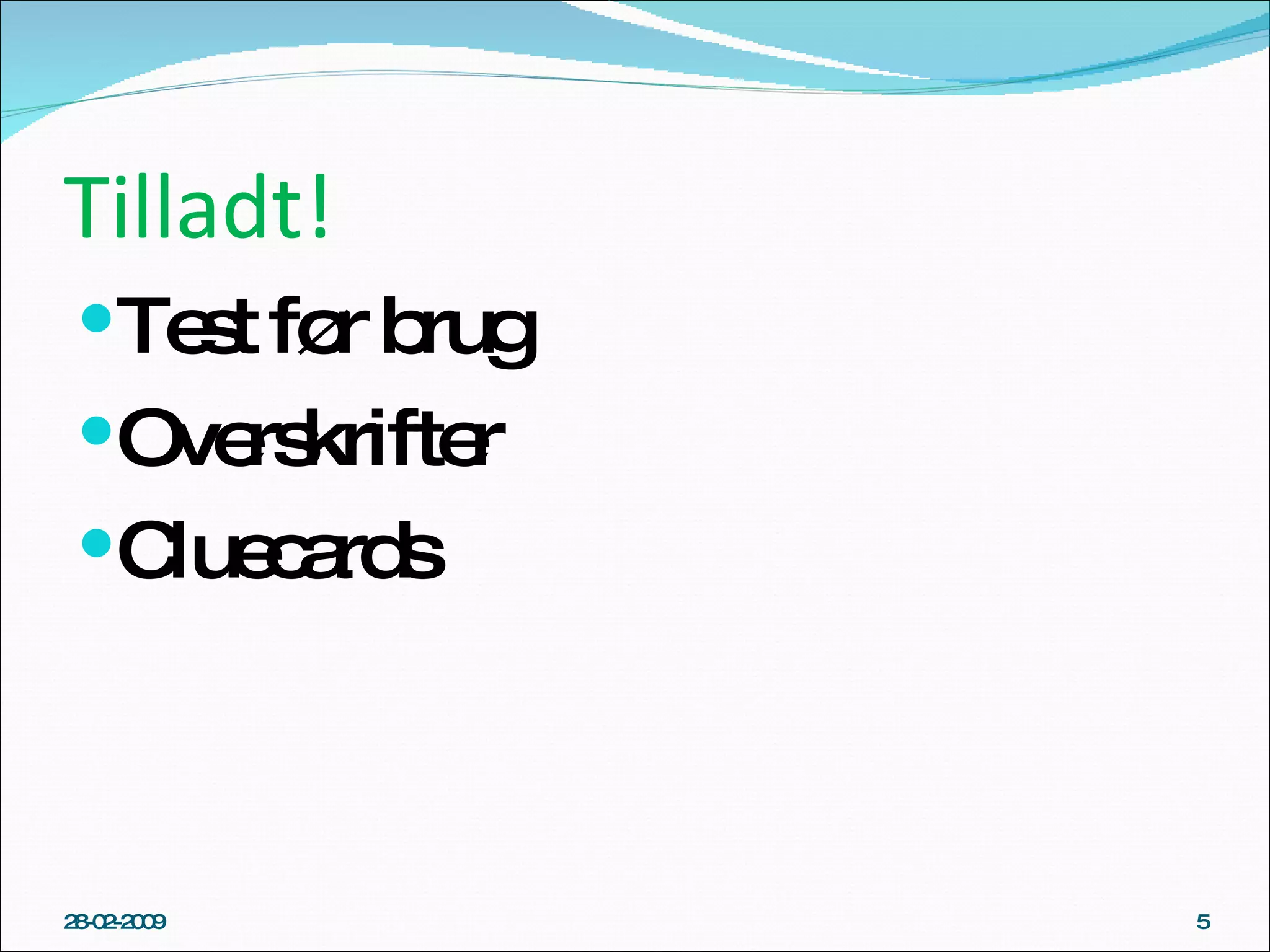 Tilladt! Test før brug Overskrifter Cluecards 28-02-2009 