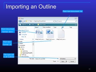 Importing an Outline Word document  format .docx   Rich text  Format .rtf   File type set to all outlines Plain text document .txt  