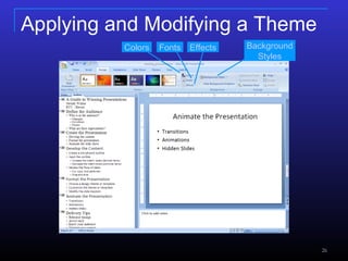 Applying and Modifying a Theme Colors  Fonts  Effects  Background  Styles  