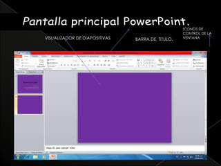 ICONOS DE
                                                  CONTROL DE LA
VISUALIZADOR DE DIAPOSITIVAS   BARRA DE TITULO.   VENTANA
 