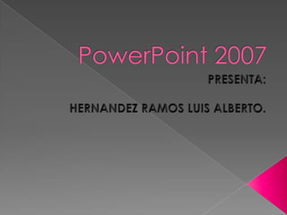 Power point 2007 luis alberto hernandez ramos 101b