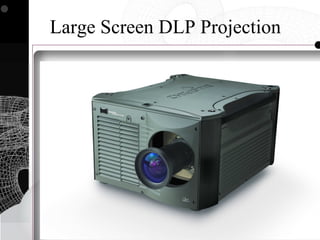 Large Screen DLP Projection
 