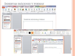 INSERTAR IMÁGENES Y FORMAS
 
