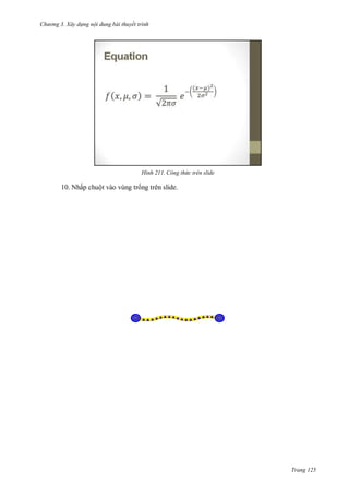 hư ng 3. Xây d ng nội dung bài thuyết trình
Trang 125
H nh Công thức trên slide
10. Nhấp chuột vào vùng trống trên slide.
 