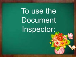 To use the
Document
Inspector:
 