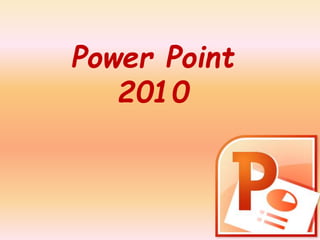 Power Point
2010
 