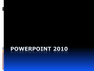 POWERPOINT 2010
 
