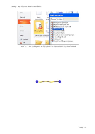 h

ng 4. T y biến hi u chỉnh bài thuyết trình

H nh

Chọn

y templates để truy cập vào các template t tạo ho c tải từ internet

Trang 193

 