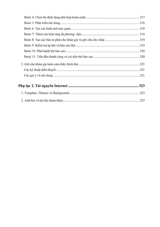 ................................................................... 317
.................................................................................................. 318
..................................................................................... 318
........................................................................ 319
........................................... 319
9: Kiểm tra lạ

............................................................................... 319
............................................................................................ 320
......................................................... 320
............................................................................ 321
....................................................................................................... 321
........................................................................................................... 321

Phụ lục 2. Tài nguyên Internet ........................................................................... 323
....................................................................................... 323
-

............................................................................................... 323

 