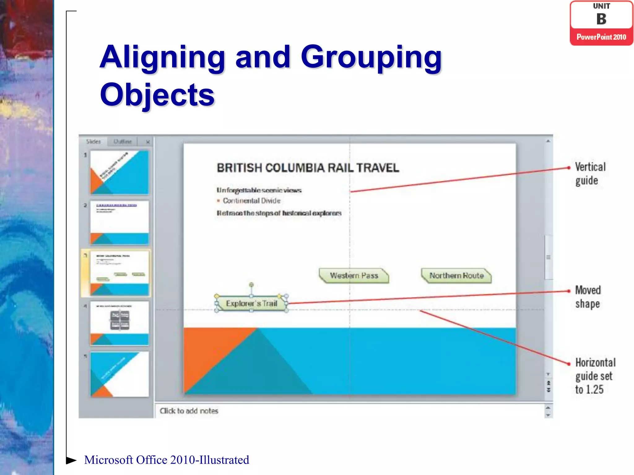 Aligning and Grouping
   Objects




Microsoft Office 2010-Illustrated
 