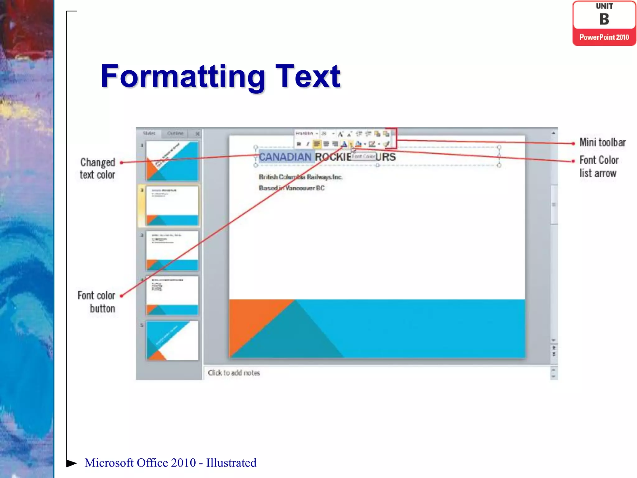 Formatting Text




Microsoft Office 2010 - Illustrated
 