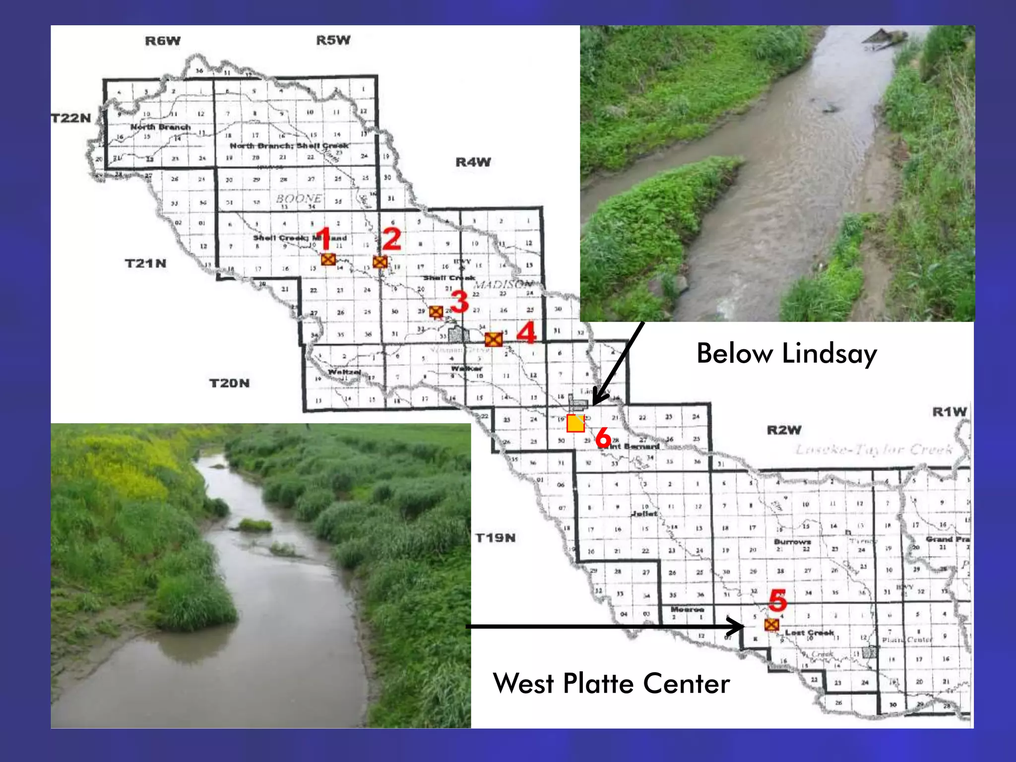 Below Lindsay

       6




West Platte Center
                               4
 