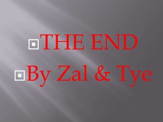 THE  END
By Zal & Tye
 