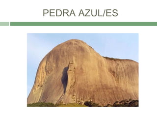 PEDRA AZUL/ES
 