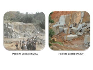 Pedreira Escola em 2003   Pedreira Escola em 2011
 