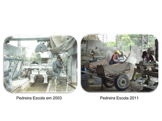 Pedreira Escola em 2003   Pedreira Escola 2011
 