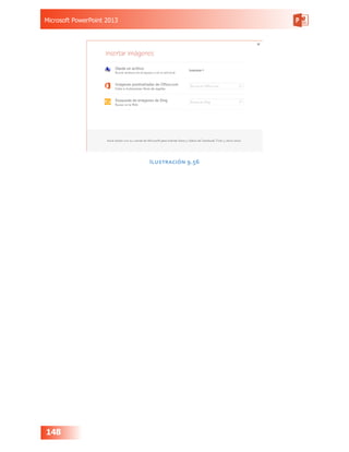 Microsoft PowerPoint 2013
148
Ilustración 9.56
 