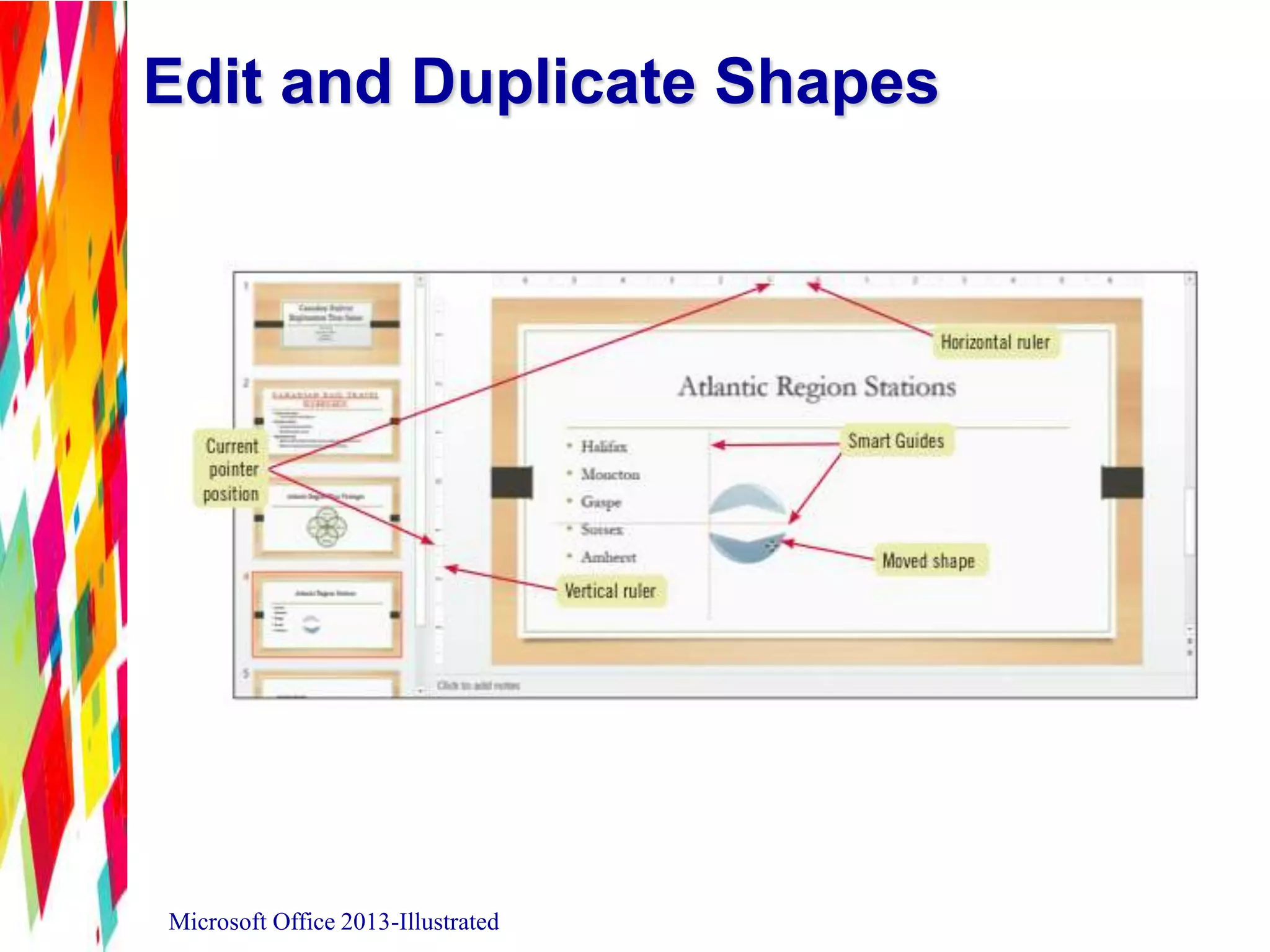 Edit and Duplicate Shapes
Microsoft Office 2013-Illustrated
 