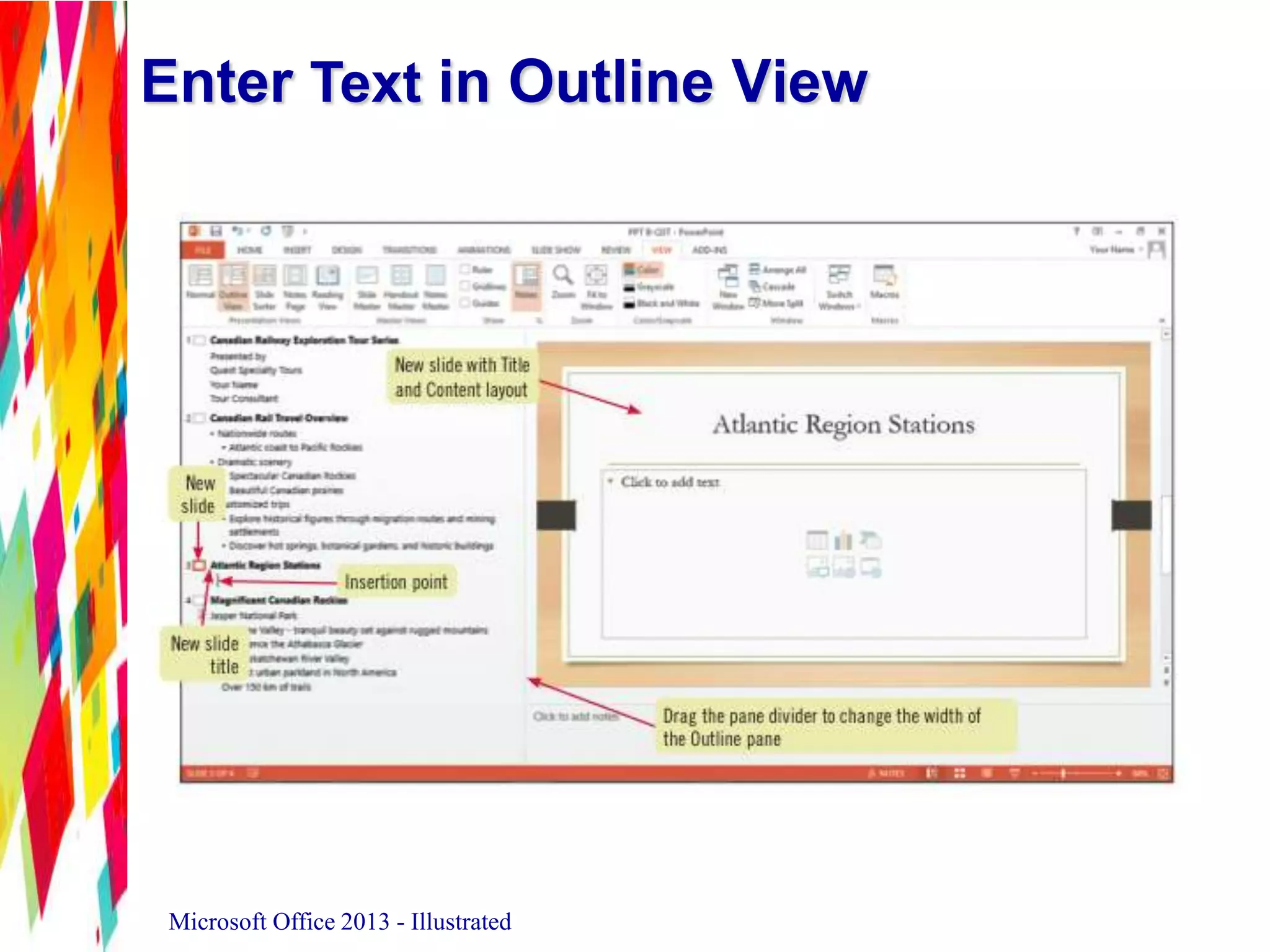 Enter Text in Outline View
Microsoft Office 2013 - Illustrated
 