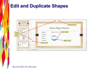 Edit and Duplicate Shapes
Microsoft Office 2013-Illustrated
 