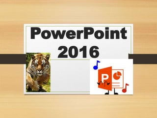 PowerPoint
2016
 