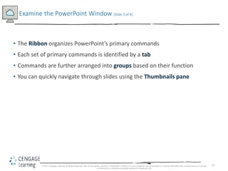 10
• The Ribbon organizes PowerPoint’s primary commands
• Each set of primary commands is identified by a tab
• Commands a...