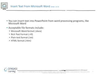 3
• You can insert text into PowerPoint from word processing programs, like
Microsoft Word
• Acceptable file formats inclu...