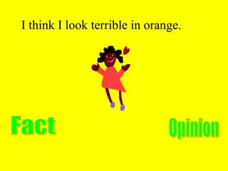 I think I look terrible in orange. 
 