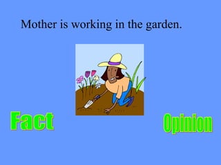 Mother is working in the garden. 
 