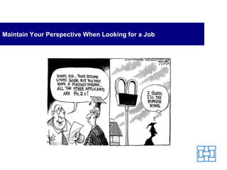 Maintain Your Perspective When Looking for a Job 