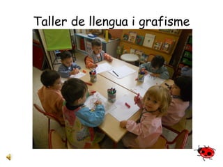 Taller de llengua i grafisme 
 